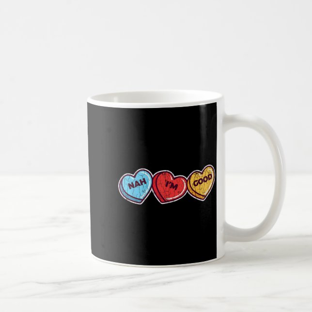 Nah Im Good Sarcastic Anti Valentines Funny Gift  Kaffeetasse (Rechts)