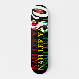 NAH LEF YAH SO !!  7 3/4" Skateboard Deck