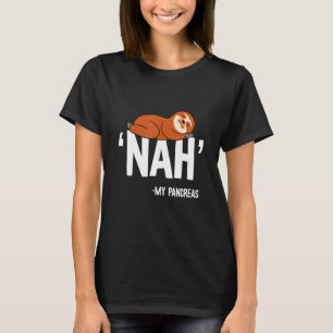 Nah My Bauchspeicheldrüse Niedlicher Schläger Typ  T-Shirt