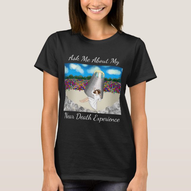 Nahe dem Tod erleben Kunst | Leben nach Tod T-Shirt (Vorderseite)