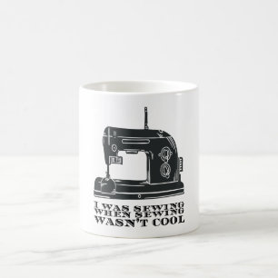 Nähen - ich nähte, als das Nähen nicht Cool war Kaffeetasse