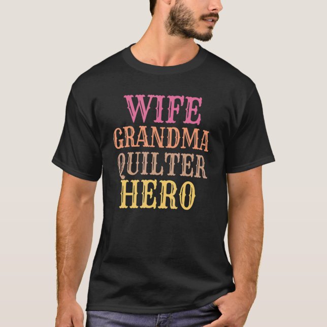 Nähen Quilt Ehefrau Oma Quilter Hero Quilting T-Shirt (Vorderseite)