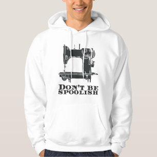 Nähen - Seien Sie nicht verärgert Hoodie