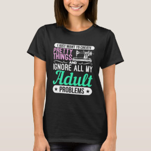 Nähmaschine Hübsche Dinge und Ignorieren Erwachsen T-Shirt