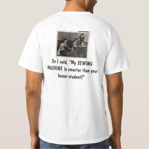 Nähmaschine intelligenter als Ehrenstudent T-Shir T-Shirt