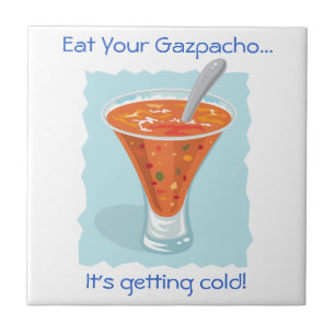 Nahrung für Thought_Eat Ihr Gazpacho Fliese