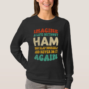 Nahrungsmehl-Zitat für Ham T-Shirt