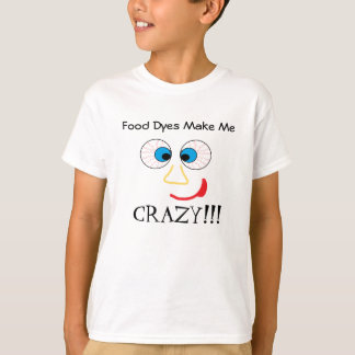 Nahrungsmittelfärbungen machen mich VERRÜCKT!!! T-Shirt