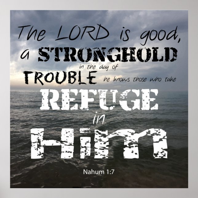 Nahum 1:7 Stonghold in Trouble Refugium in Ihm Poster (Vorne)