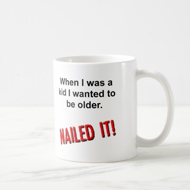 Nail it Older Funny Mug Kaffeetasse (Rechts)