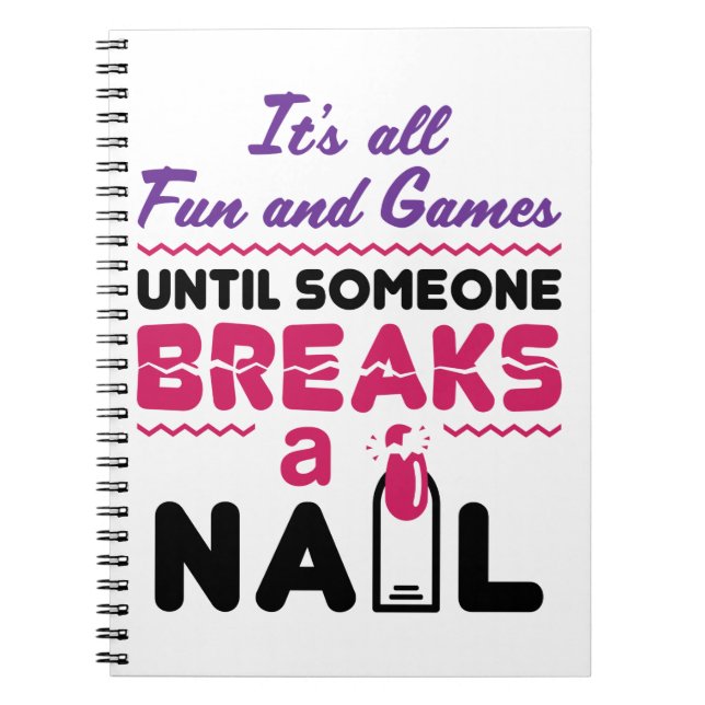 Nail Tech Alle Spaß und Spiele bis zum Breaks Nail Notizblock (Vorderseite)