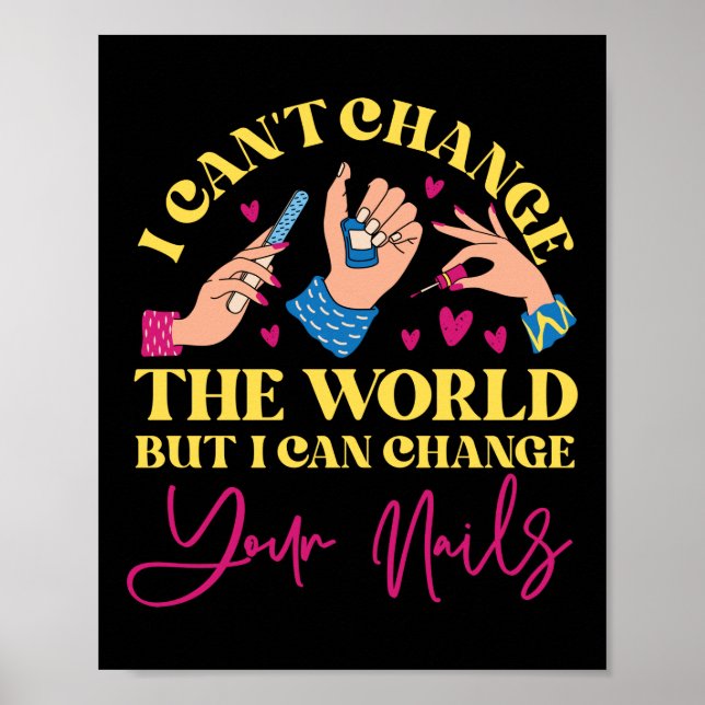 Nail Tech Nagelkünstler kann die Welt nicht veränd Poster (Vorne)