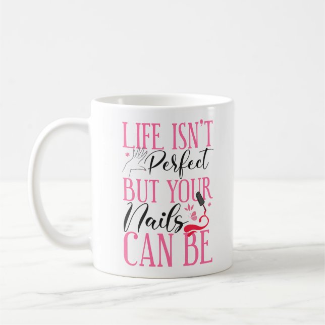 Nail Tech Nail Artist Life ist nicht perfekt, aber Kaffeetasse (Links)