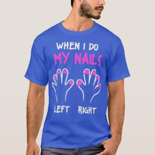 Nail Tech Nails Links Rechtsmanikurist Techniker T-Shirt