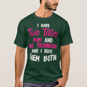 Nail Technician Mamas Nail Tech Künstler Manikurin T-Shirt