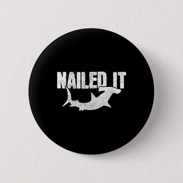 Nailed It Hammerhai Shark Lustiger Angler Fischer Button (Vorderseite)