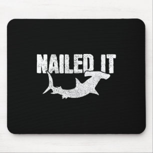 Nailed It Hammerhaie Lustiger Angler Fischer Mousepad