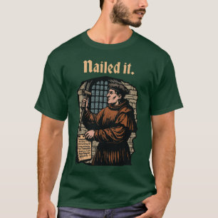 Nailed It Martin Luther 95 Thesen Wittenberger Tür T-Shirt