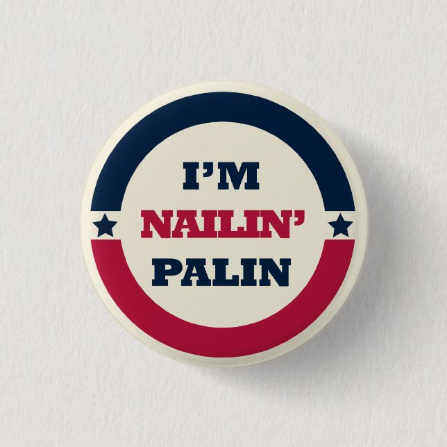 Nailin Sarah Palin Knopf Button (Vorderseite)