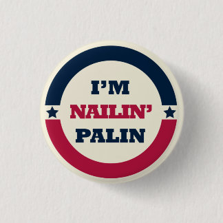 Nailin Sarah Palin Knopf Button