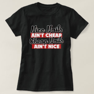 Nails sind nicht billig, aber nett T-Shirt