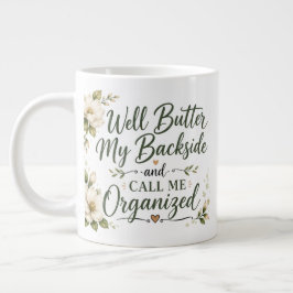 Naja, salbe meinen Hintern und nenne mich organisi Jumbo-Tasse