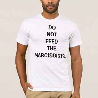 N'alimentez pas aux Narcissists le T-shirt pour