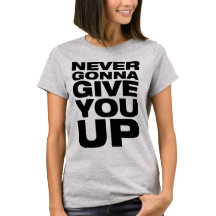 "N'allant jamais vous renoncer" au T-shirt des