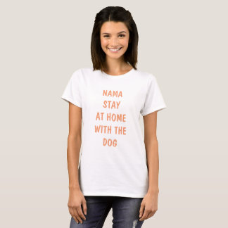 Nama bleibe zu Hause mit dem Hund T-Shirt