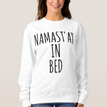 Namast'ay dans le sweatshirt drôle de Crewneck de