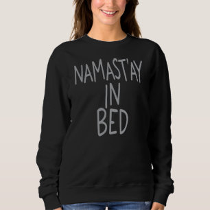 Namast'ay im Bett Sweatshirt