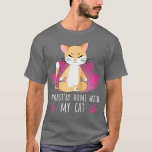 Namastay Zuhause mit meinem Cat Yoga mit Sprichwor T-Shirt
