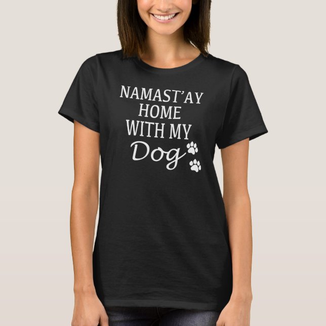 Namastay Zuhause mit meinem Hund T-Shirt (Vorderseite)