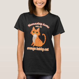 Namastay Zuhause mit meiner Orange Tabby Cat T-Shirt