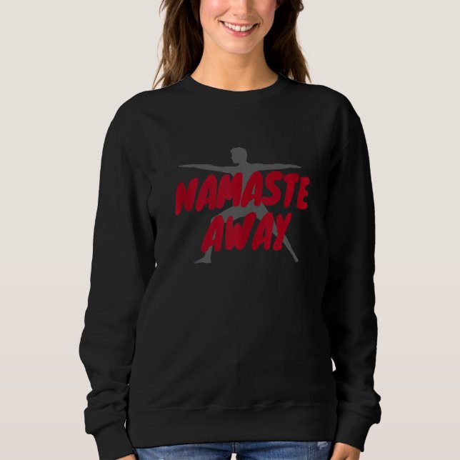 Namaste Away Sweatshirt (Vorderseite)