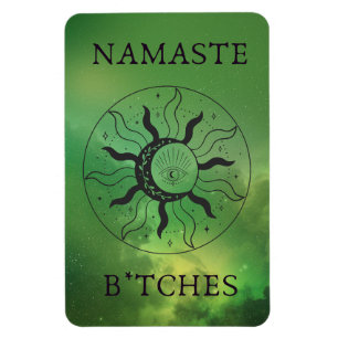 Namaste B*tches Magnet