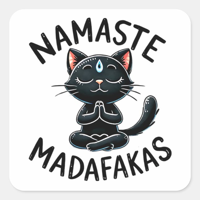 "Namaste Madafakas" Funny Cat Lovers Quadratischer Aufkleber (Vorderseite)