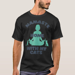 Namaste Zuhause mit meinen Katzen Funny Yoga Mediz T-Shirt