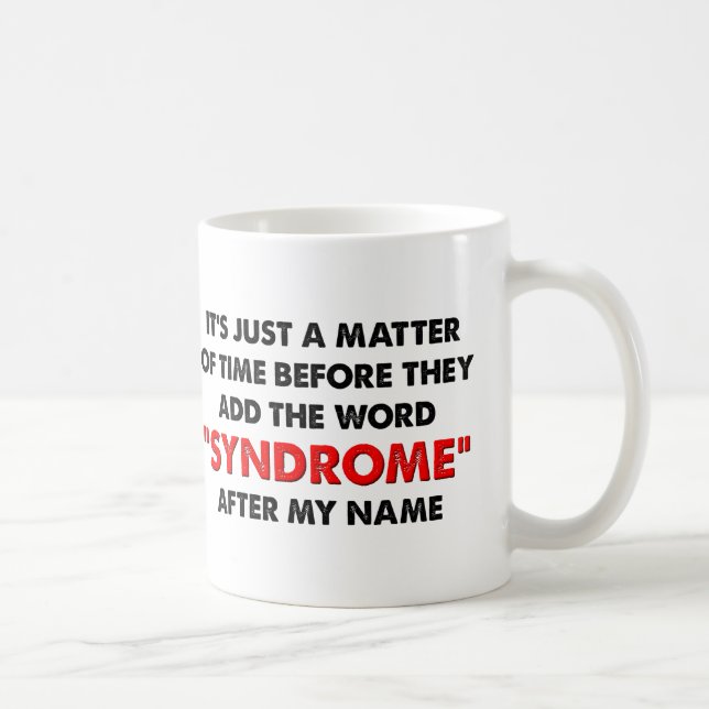 Name a Syndrome after Me Funny Mug Kaffeetasse (Rechts)