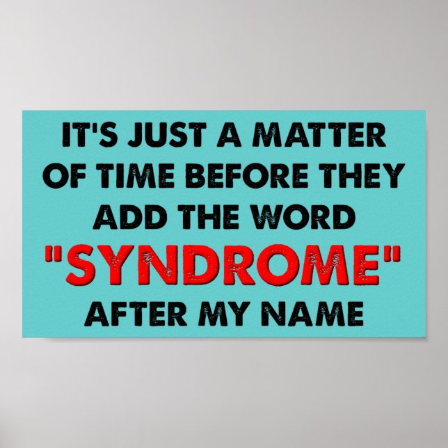 Name a Syndrome after Me Funny Poster Sign (Vorne)