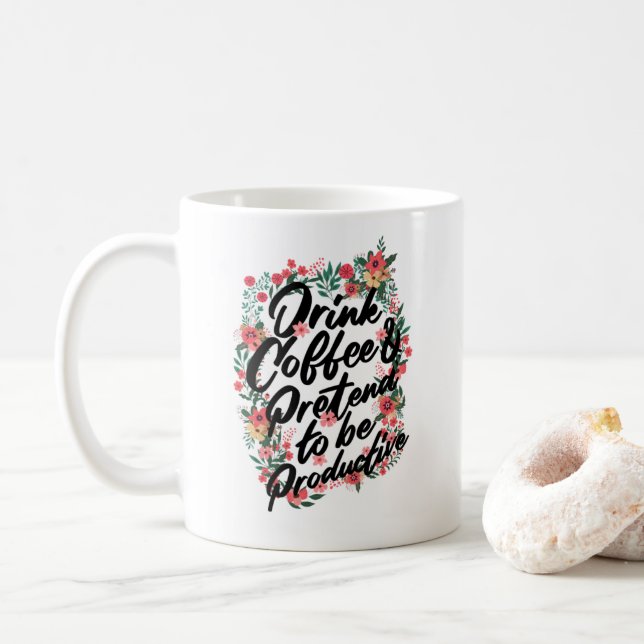 Name "Drink Coffee & Pretend to be Productive" Kaffeetasse (Mit Donut)