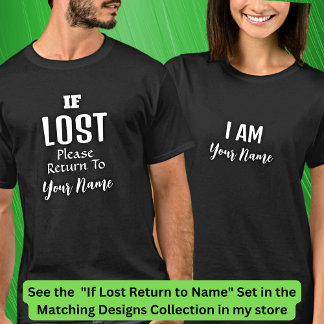 Name hinzufügen - Wenn der Name verloren gegangen  T-Shirt
