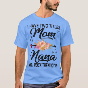 nana ich habe zwei Titel Mutter und nana 2 T-Shirt
