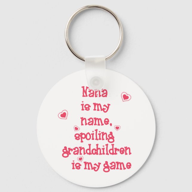 Nana ist mein Name, der Großkinder verwöhnt Schlüsselanhänger (Vorderseite)