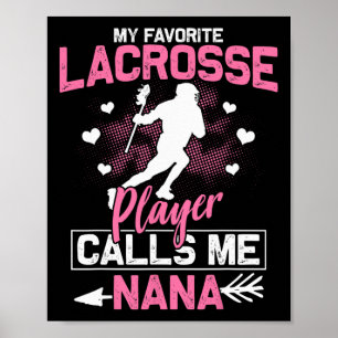 Nana Lacrosse Game My Lieblings Lacrosse Player Ca Poster