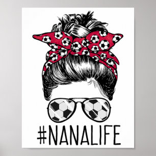 Nana Life Fußball Oma Muttertag Ungesteckter Dutt Poster