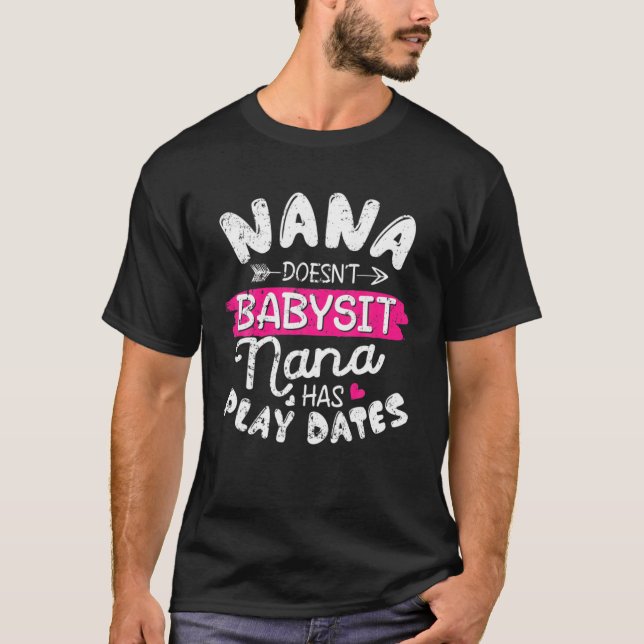Nana nicht Babysit Nana hat Daten spielen Funny Na T-Shirt (Vorderseite)