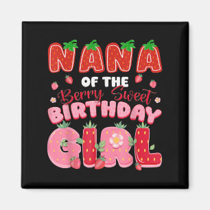 Nana of the Berry Sweet Birthday Girl Strawberry L Magnet