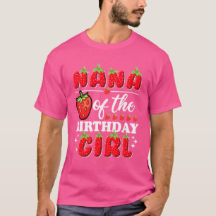 Nana of the Birthday Girl Niedlich Strawberry Gebu T-Shirt