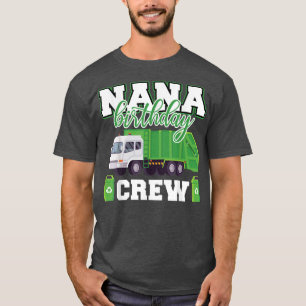 Nana Oma Birthday Crew Garbage Truck Family Ma T-Shirt